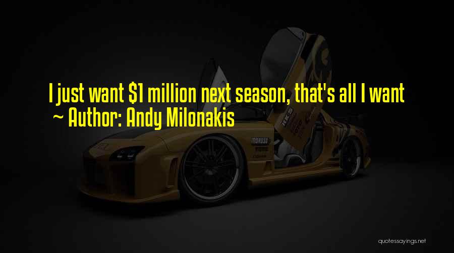 Andy Milonakis Quotes: I Just Want $1 Million Next Season, That's All I Want