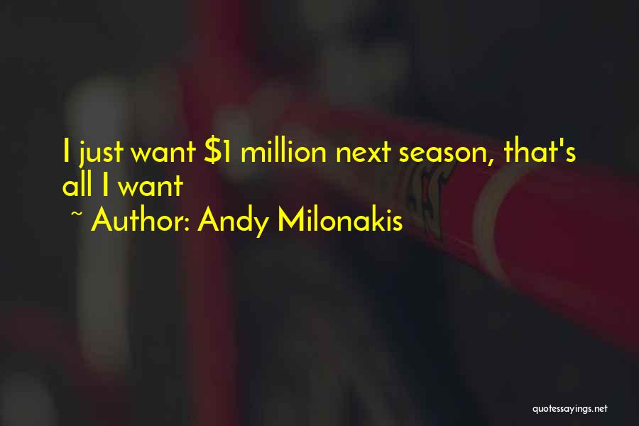 Andy Milonakis Quotes: I Just Want $1 Million Next Season, That's All I Want