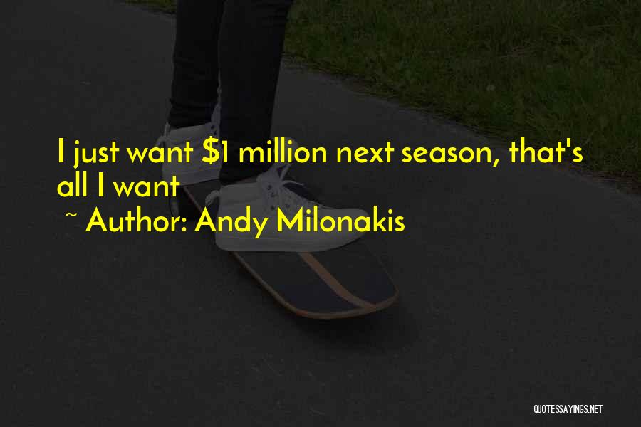 Andy Milonakis Quotes: I Just Want $1 Million Next Season, That's All I Want