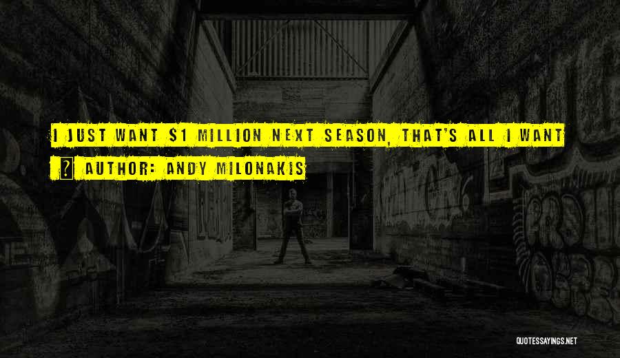 Andy Milonakis Quotes: I Just Want $1 Million Next Season, That's All I Want
