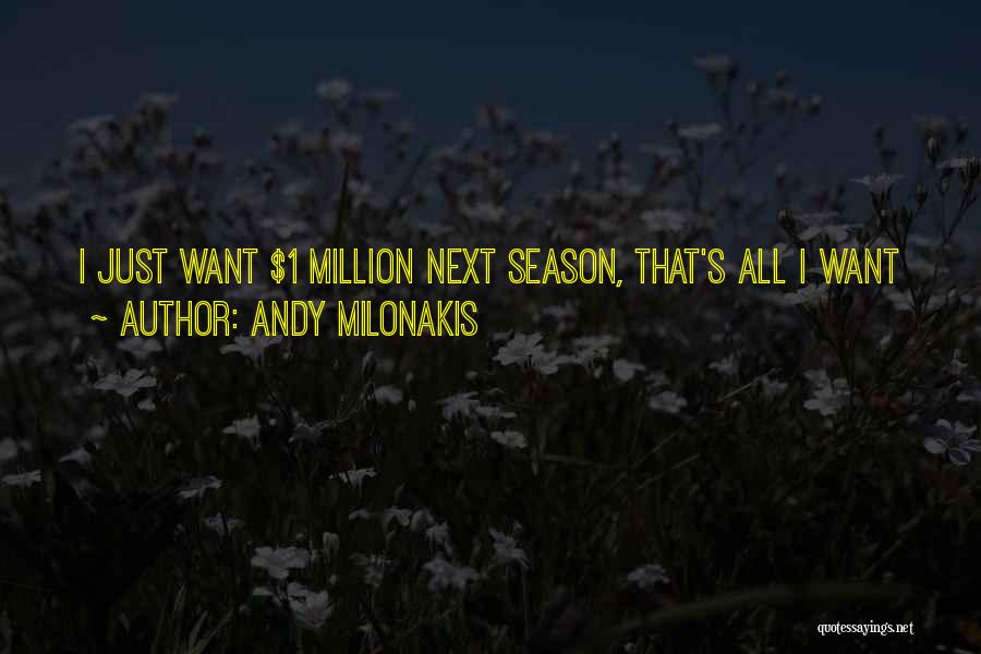 Andy Milonakis Quotes: I Just Want $1 Million Next Season, That's All I Want
