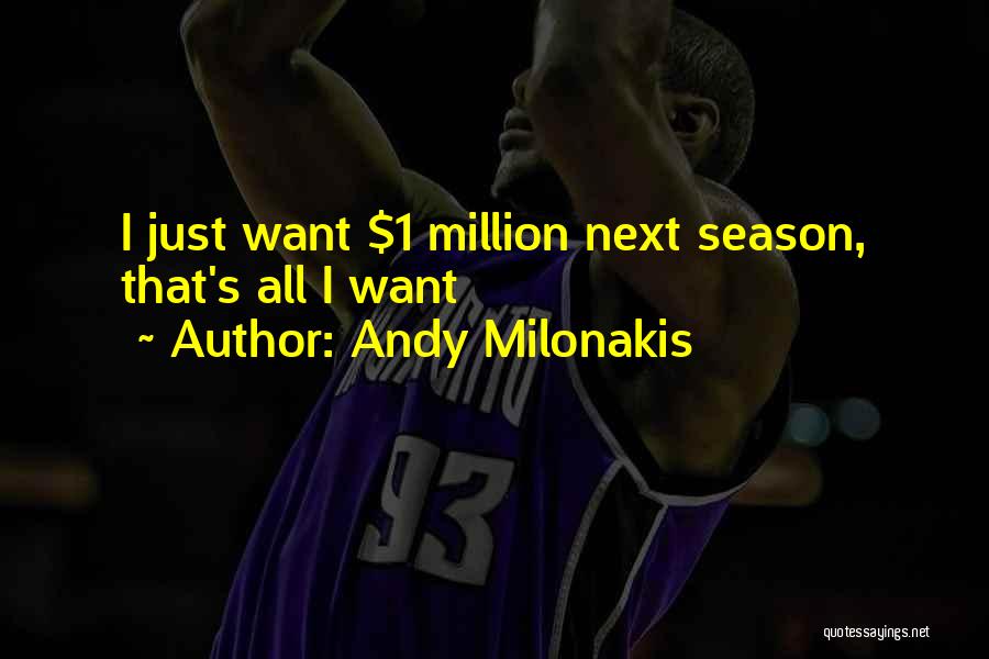 Andy Milonakis Quotes: I Just Want $1 Million Next Season, That's All I Want