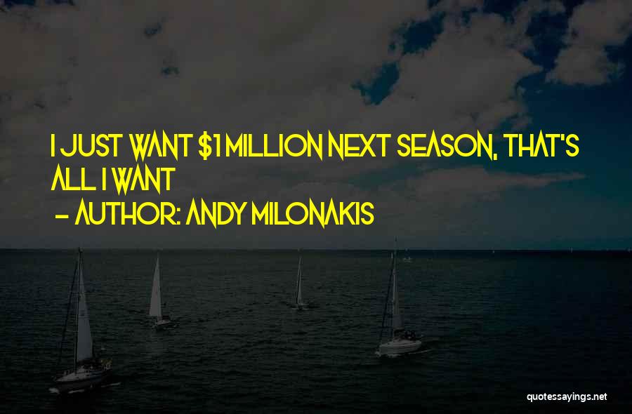 Andy Milonakis Quotes: I Just Want $1 Million Next Season, That's All I Want