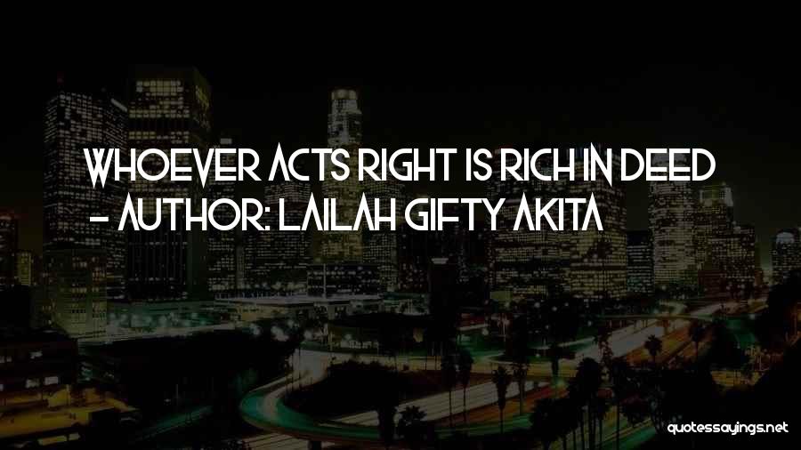 Lailah Gifty Akita Quotes: Whoever Acts Right Is Rich In Deed