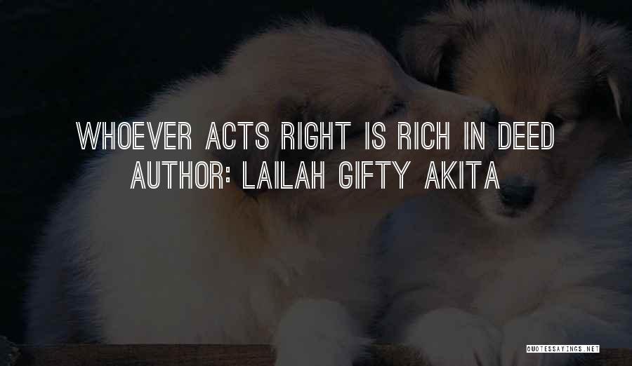 Lailah Gifty Akita Quotes: Whoever Acts Right Is Rich In Deed