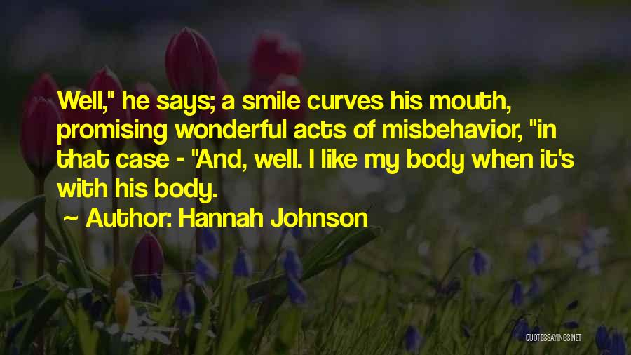 Hannah Johnson Quotes: Well, He Says; A Smile Curves His Mouth, Promising Wonderful Acts Of Misbehavior, In That Case - And, Well. I