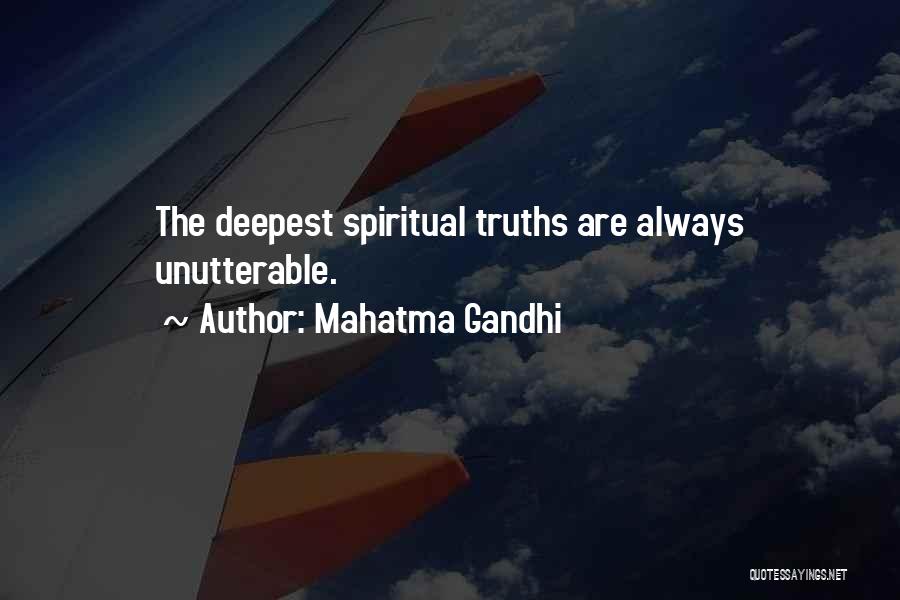 Mahatma Gandhi Quotes: The Deepest Spiritual Truths Are Always Unutterable.