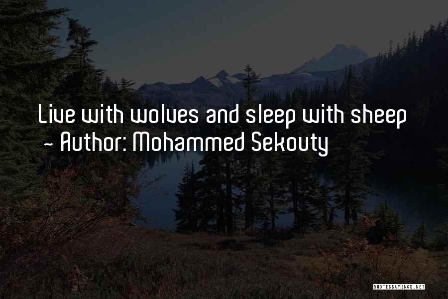 Mohammed Sekouty Quotes: Live With Wolves And Sleep With Sheep