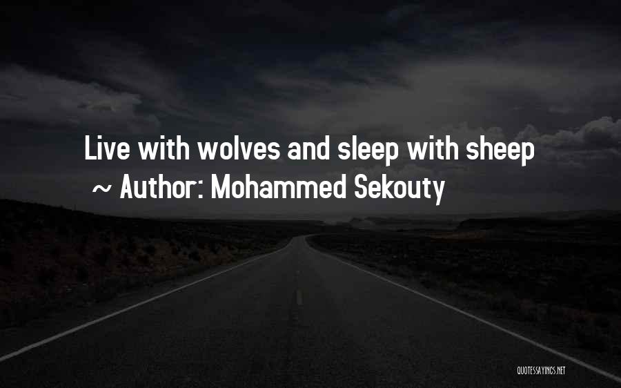 Mohammed Sekouty Quotes: Live With Wolves And Sleep With Sheep