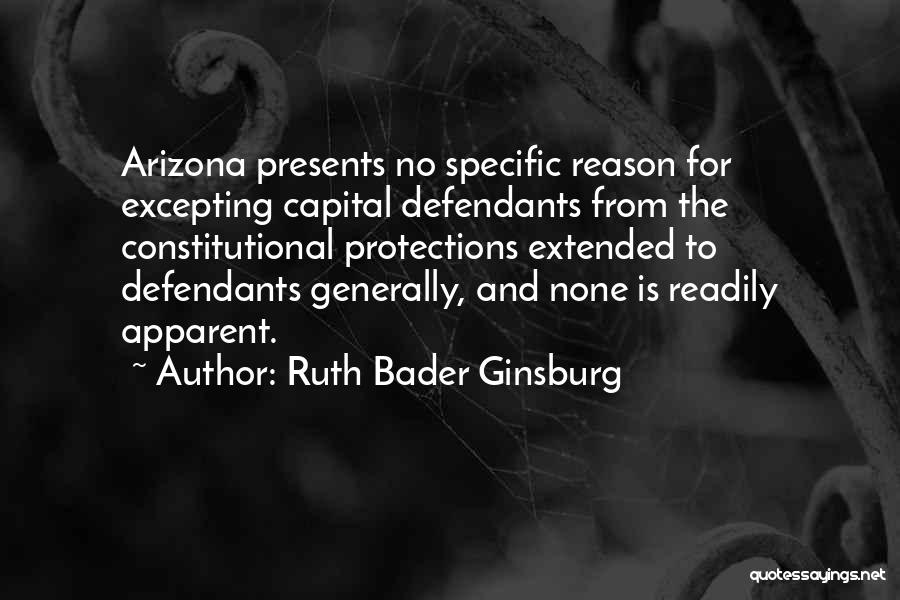 Ruth Bader Ginsburg Quotes: Arizona Presents No Specific Reason For Excepting Capital Defendants From The Constitutional Protections Extended To Defendants Generally, And None Is