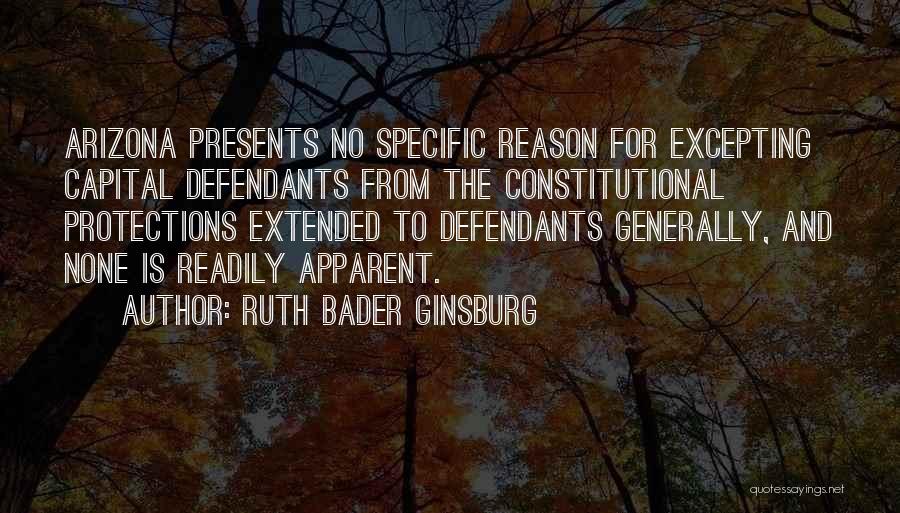 Ruth Bader Ginsburg Quotes: Arizona Presents No Specific Reason For Excepting Capital Defendants From The Constitutional Protections Extended To Defendants Generally, And None Is