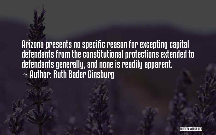 Ruth Bader Ginsburg Quotes: Arizona Presents No Specific Reason For Excepting Capital Defendants From The Constitutional Protections Extended To Defendants Generally, And None Is