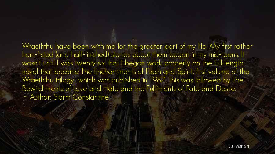 Storm Constantine Quotes: Wraeththu Have Been With Me For The Greater Part Of My Life. My First Rather Ham-fisted (and Half-finished) Stories About