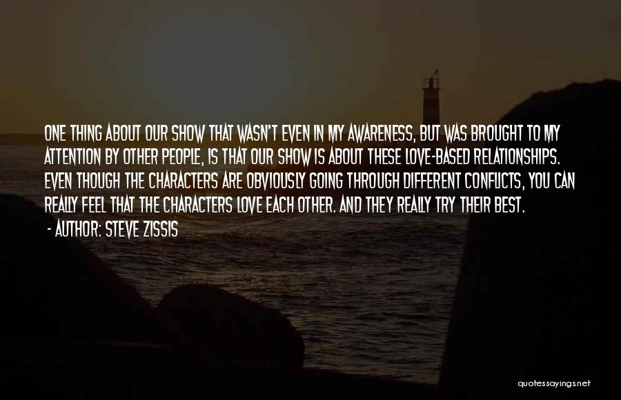 Steve Zissis Quotes: One Thing About Our Show That Wasn't Even In My Awareness, But Was Brought To My Attention By Other People,