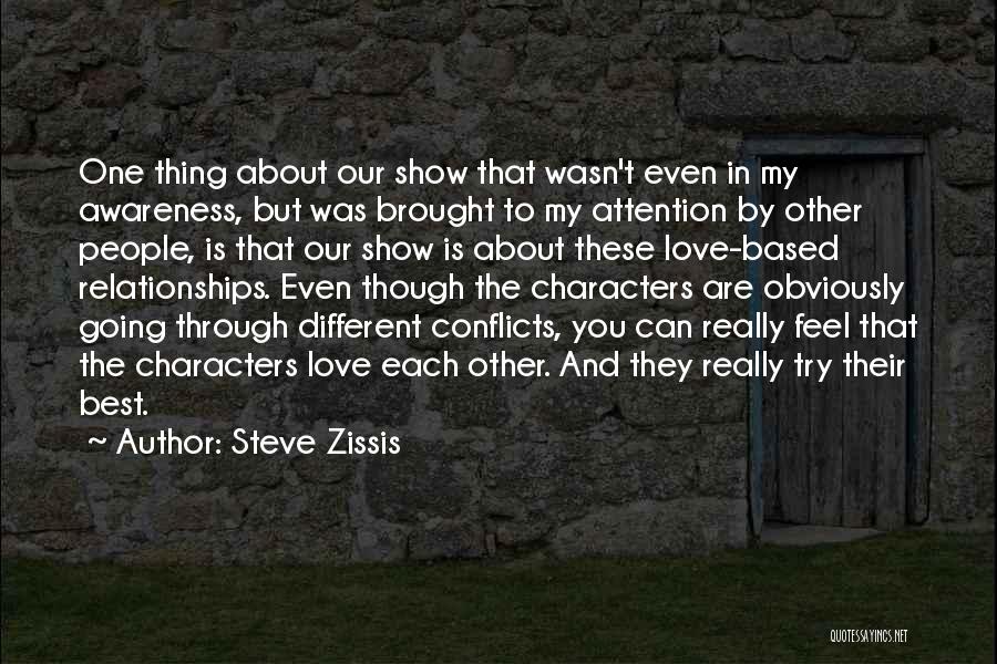 Steve Zissis Quotes: One Thing About Our Show That Wasn't Even In My Awareness, But Was Brought To My Attention By Other People,