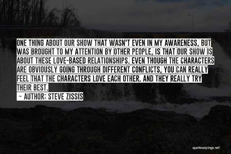 Steve Zissis Quotes: One Thing About Our Show That Wasn't Even In My Awareness, But Was Brought To My Attention By Other People,