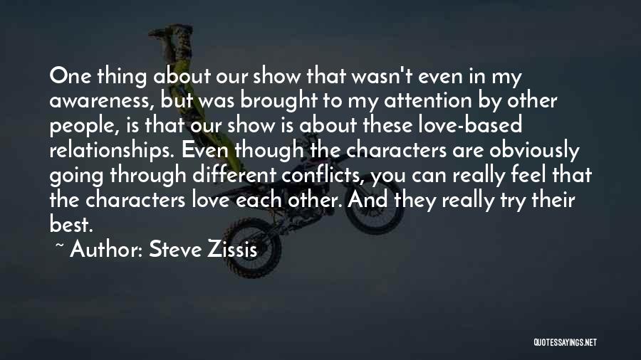 Steve Zissis Quotes: One Thing About Our Show That Wasn't Even In My Awareness, But Was Brought To My Attention By Other People,