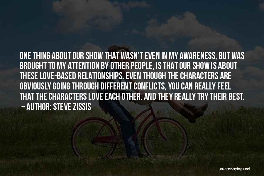 Steve Zissis Quotes: One Thing About Our Show That Wasn't Even In My Awareness, But Was Brought To My Attention By Other People,