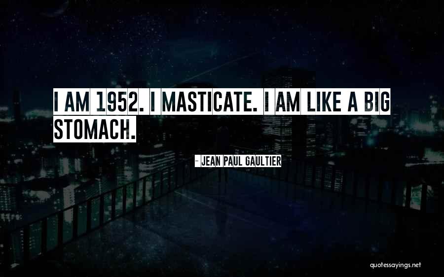 1952 Quotes By Jean Paul Gaultier 1952 Quotes By Jean Paul Gaultier