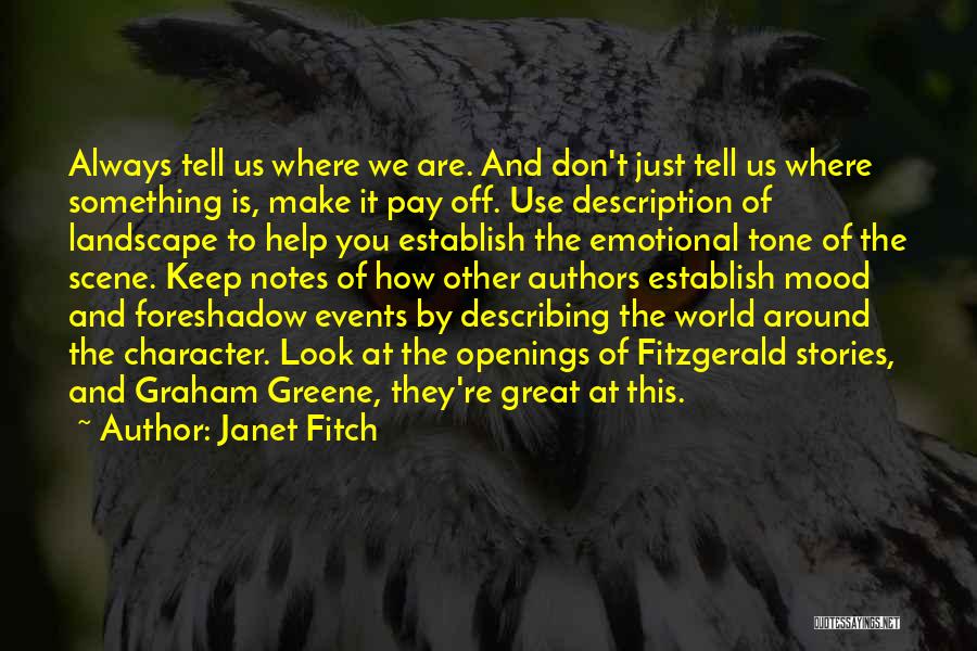 Janet Fitch Quotes: Always Tell Us Where We Are. And Don't Just Tell Us Where Something Is, Make It Pay Off. Use Description