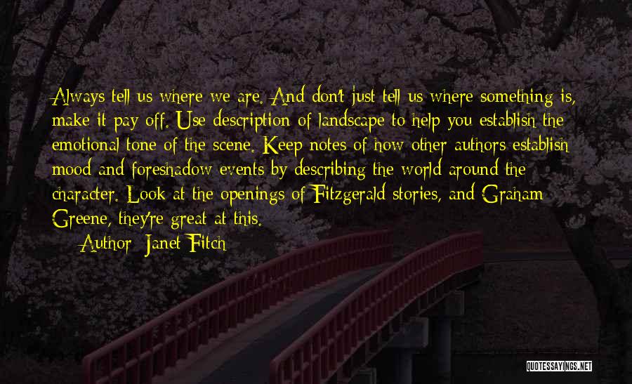 Janet Fitch Quotes: Always Tell Us Where We Are. And Don't Just Tell Us Where Something Is, Make It Pay Off. Use Description