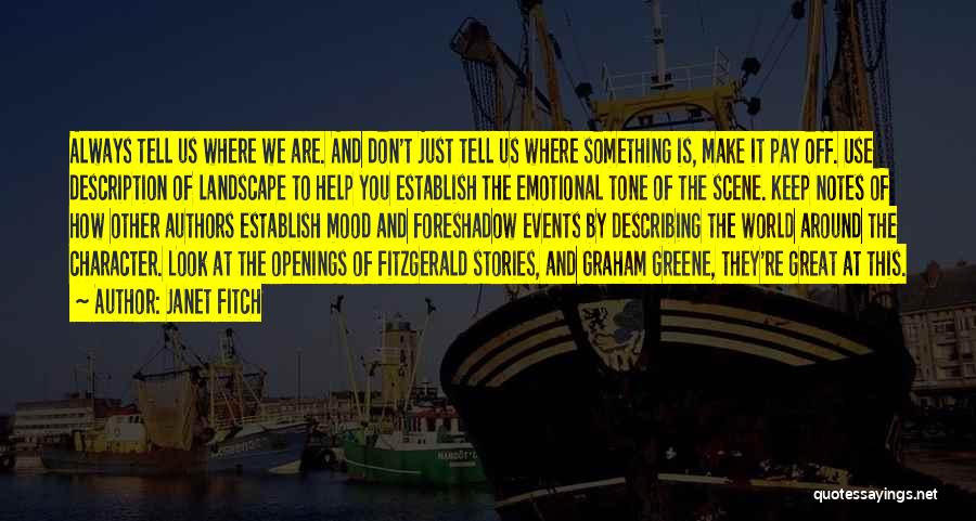 Janet Fitch Quotes: Always Tell Us Where We Are. And Don't Just Tell Us Where Something Is, Make It Pay Off. Use Description