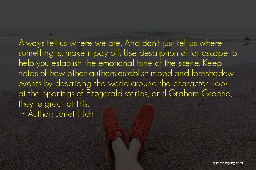 Janet Fitch Quotes: Always Tell Us Where We Are. And Don't Just Tell Us Where Something Is, Make It Pay Off. Use Description