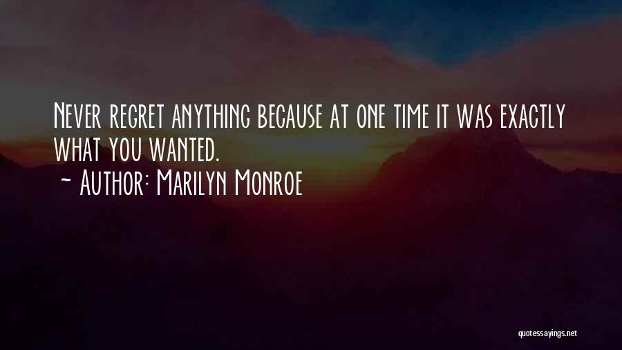 Marilyn Monroe Quotes: Never Regret Anything Because At One Time It Was Exactly What You Wanted.