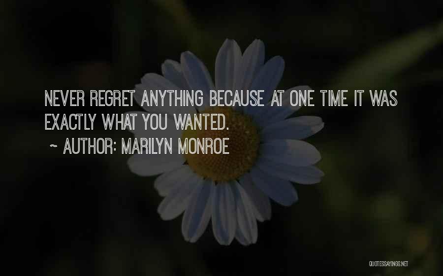 Marilyn Monroe Quotes: Never Regret Anything Because At One Time It Was Exactly What You Wanted.