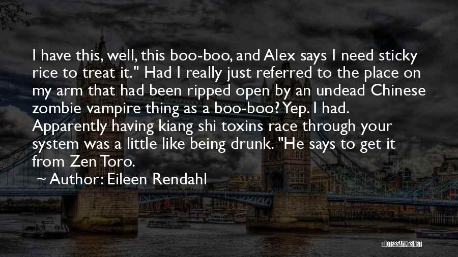 Eileen Rendahl Quotes: I Have This, Well, This Boo-boo, And Alex Says I Need Sticky Rice To Treat It. Had I Really Just