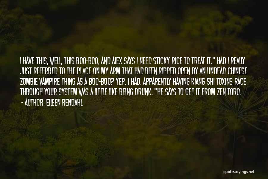 Eileen Rendahl Quotes: I Have This, Well, This Boo-boo, And Alex Says I Need Sticky Rice To Treat It. Had I Really Just