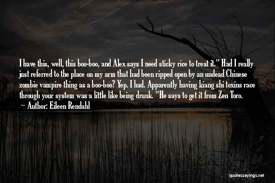 Eileen Rendahl Quotes: I Have This, Well, This Boo-boo, And Alex Says I Need Sticky Rice To Treat It. Had I Really Just