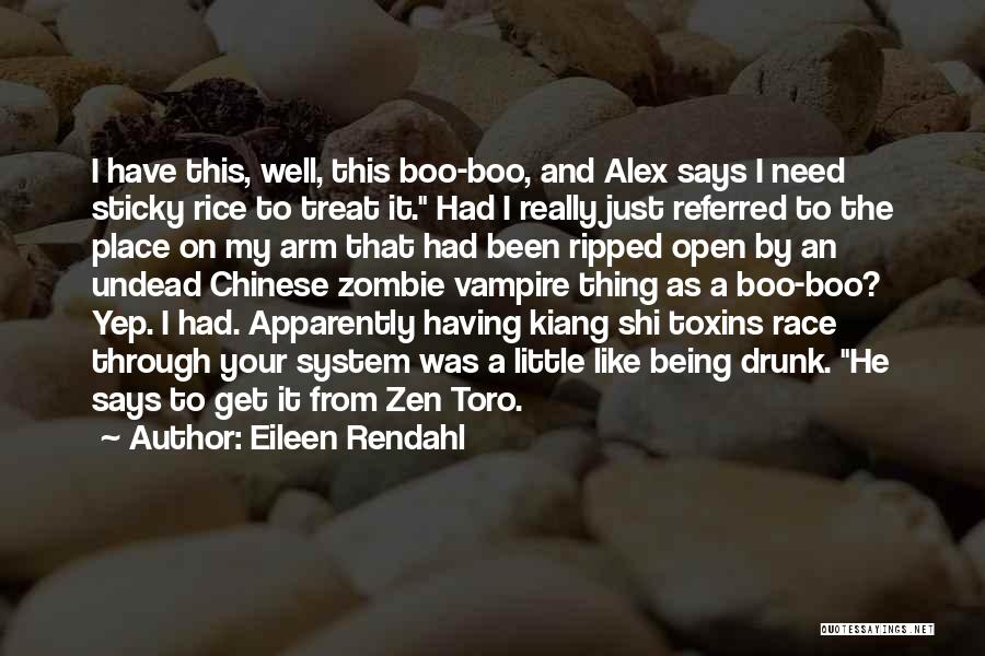 Eileen Rendahl Quotes: I Have This, Well, This Boo-boo, And Alex Says I Need Sticky Rice To Treat It. Had I Really Just