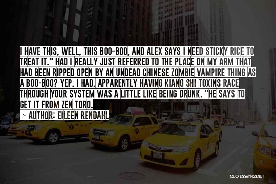 Eileen Rendahl Quotes: I Have This, Well, This Boo-boo, And Alex Says I Need Sticky Rice To Treat It. Had I Really Just