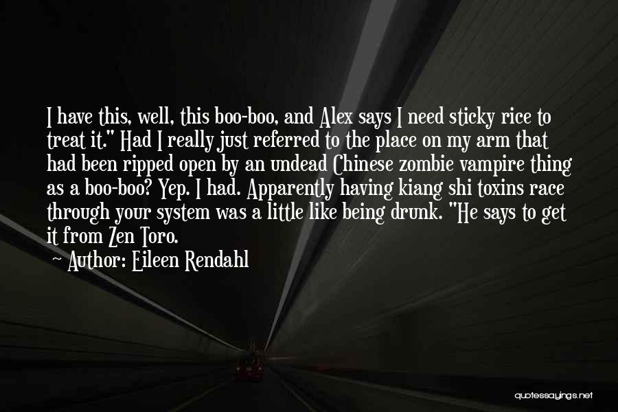 Eileen Rendahl Quotes: I Have This, Well, This Boo-boo, And Alex Says I Need Sticky Rice To Treat It. Had I Really Just