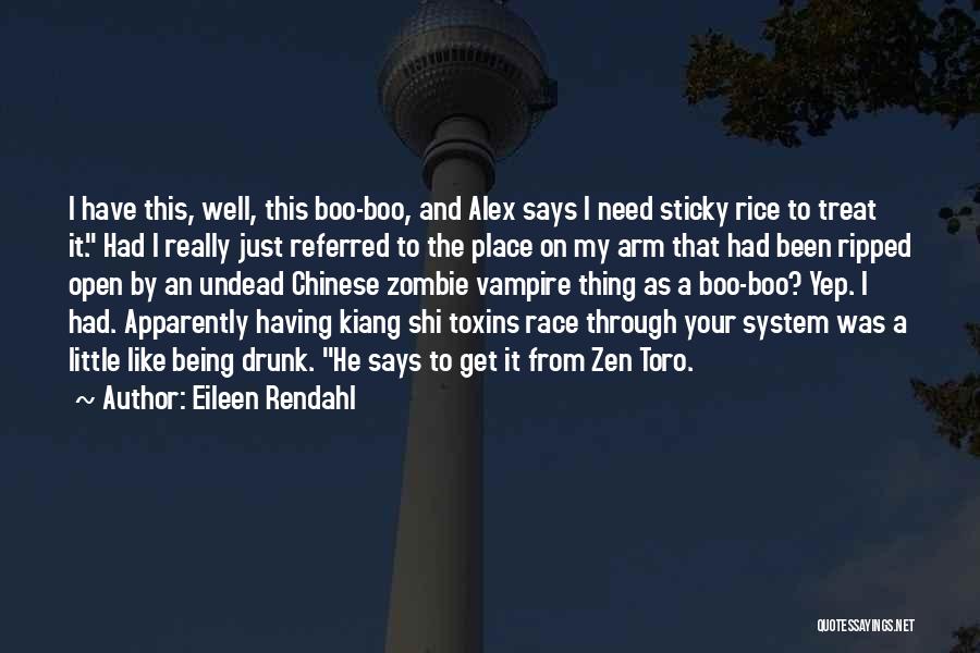 Eileen Rendahl Quotes: I Have This, Well, This Boo-boo, And Alex Says I Need Sticky Rice To Treat It. Had I Really Just