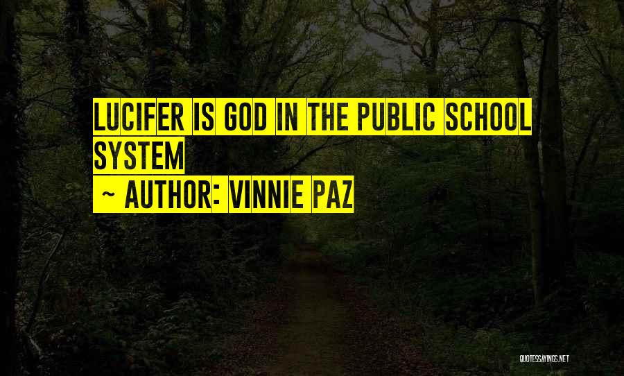 Vinnie Paz Quotes: Lucifer Is God In The Public School System