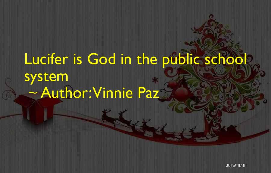 Vinnie Paz Quotes: Lucifer Is God In The Public School System