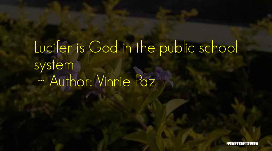 Vinnie Paz Quotes: Lucifer Is God In The Public School System