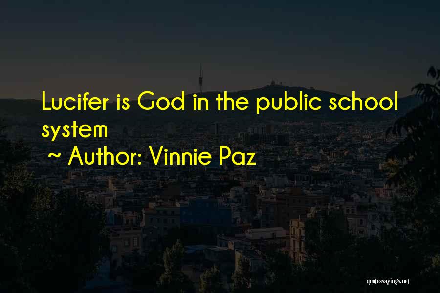 Vinnie Paz Quotes: Lucifer Is God In The Public School System