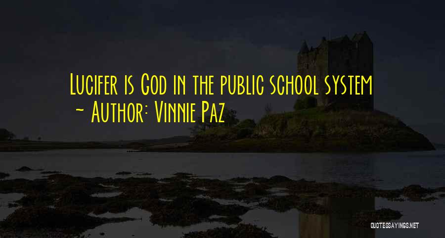 Vinnie Paz Quotes: Lucifer Is God In The Public School System