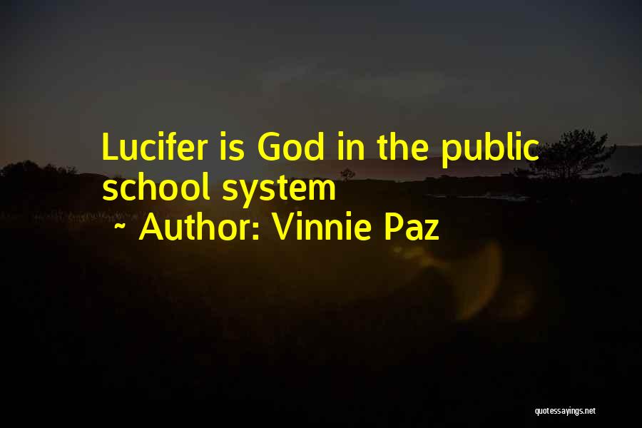 Vinnie Paz Quotes: Lucifer Is God In The Public School System