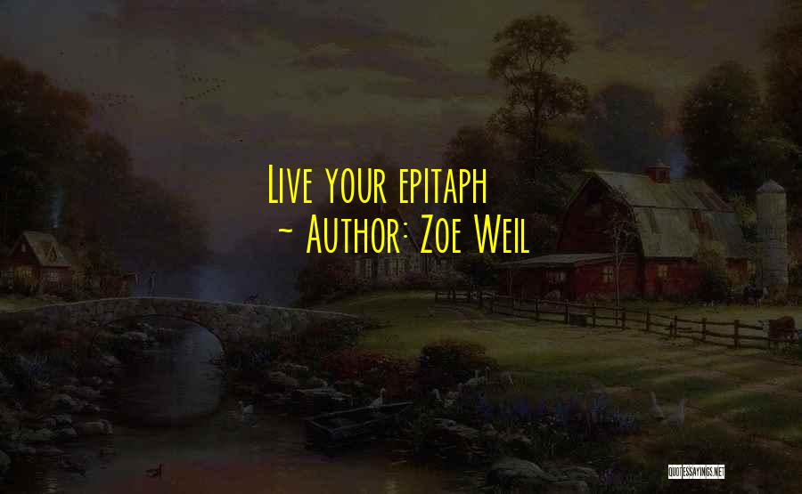 Zoe Weil Quotes: Live Your Epitaph