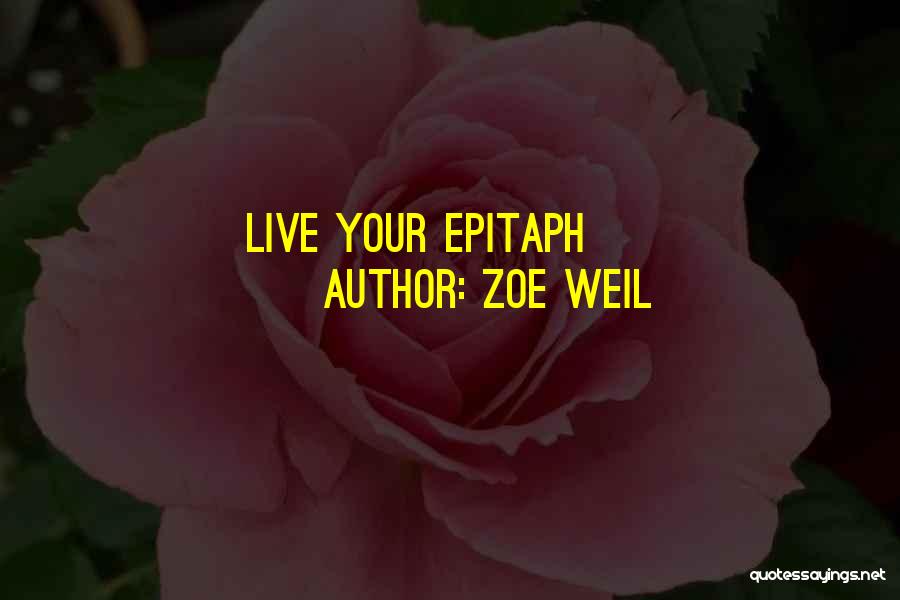 Zoe Weil Quotes: Live Your Epitaph