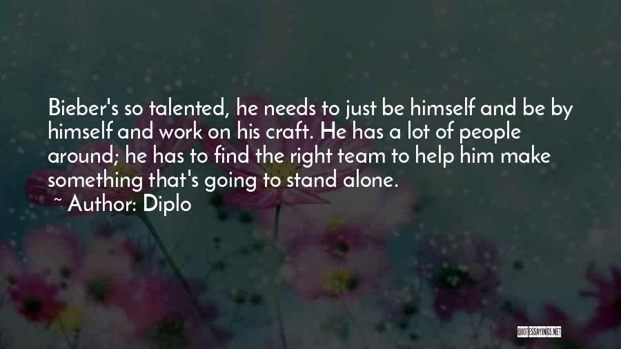 Diplo Quotes: Bieber's So Talented, He Needs To Just Be Himself And Be By Himself And Work On His Craft. He Has