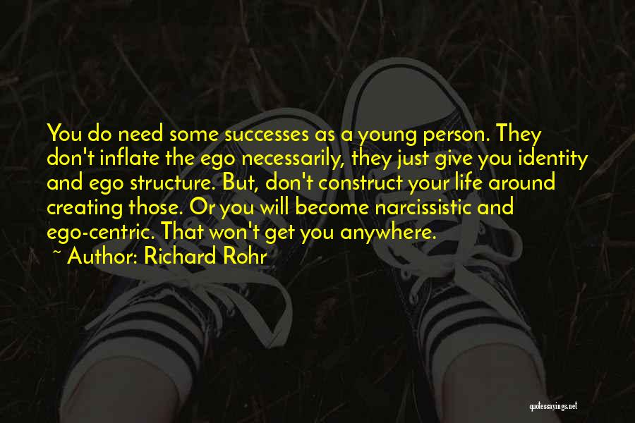 Richard Rohr Quotes: You Do Need Some Successes As A Young Person. They Don't Inflate The Ego Necessarily, They Just Give You Identity
