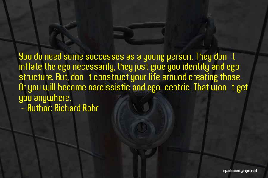 Richard Rohr Quotes: You Do Need Some Successes As A Young Person. They Don't Inflate The Ego Necessarily, They Just Give You Identity