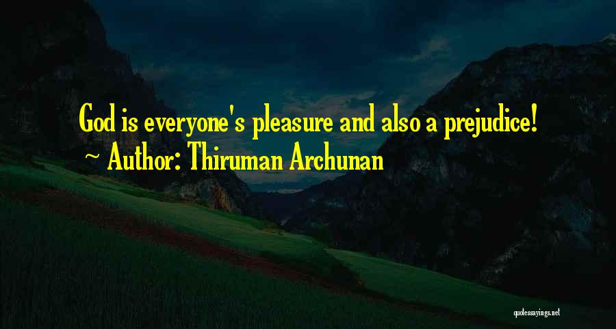 Thiruman Archunan Quotes: God Is Everyone's Pleasure And Also A Prejudice!