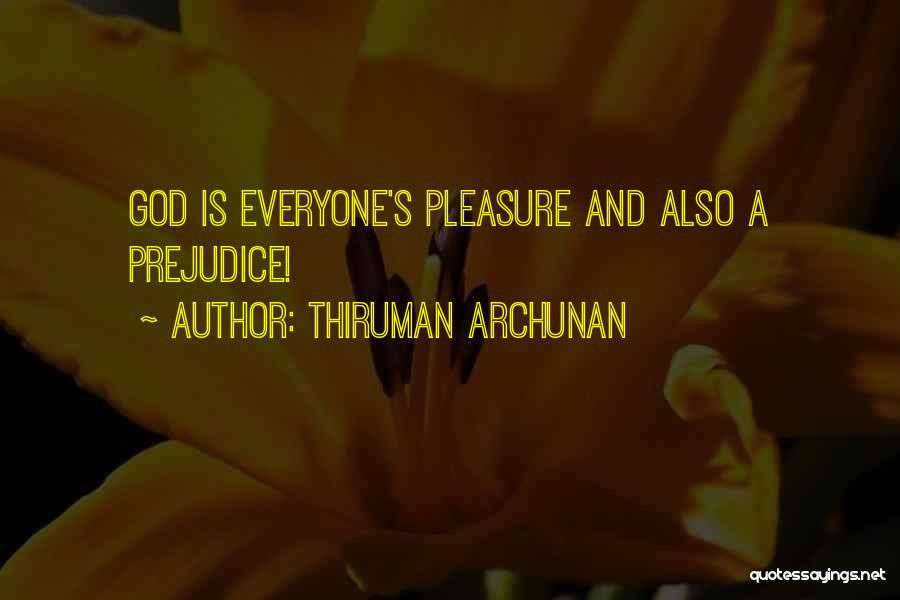 Thiruman Archunan Quotes: God Is Everyone's Pleasure And Also A Prejudice!