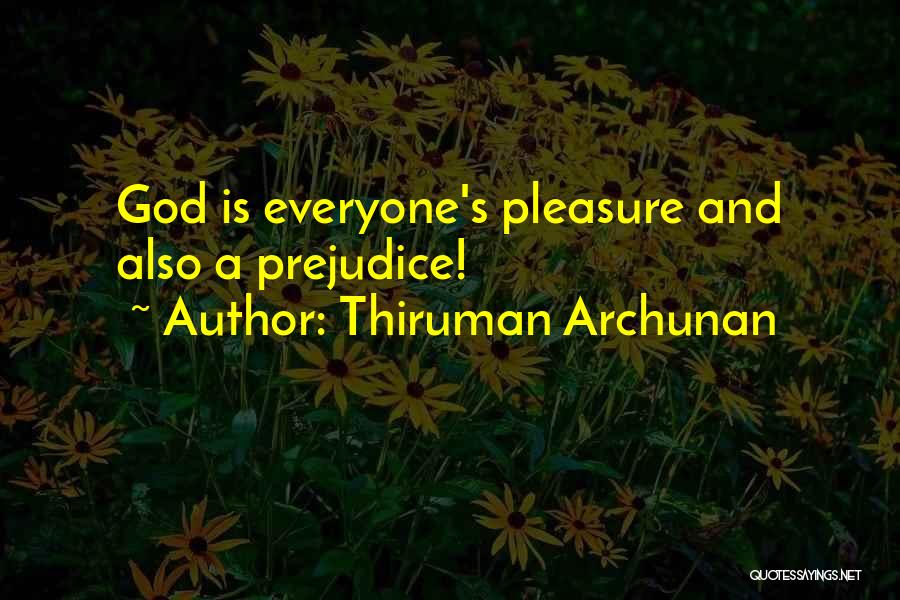 Thiruman Archunan Quotes: God Is Everyone's Pleasure And Also A Prejudice!